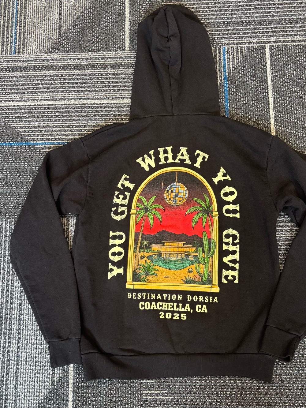Coachella 2025 Graphic Hoodie You Get What‎ You Give Destination Dorsia